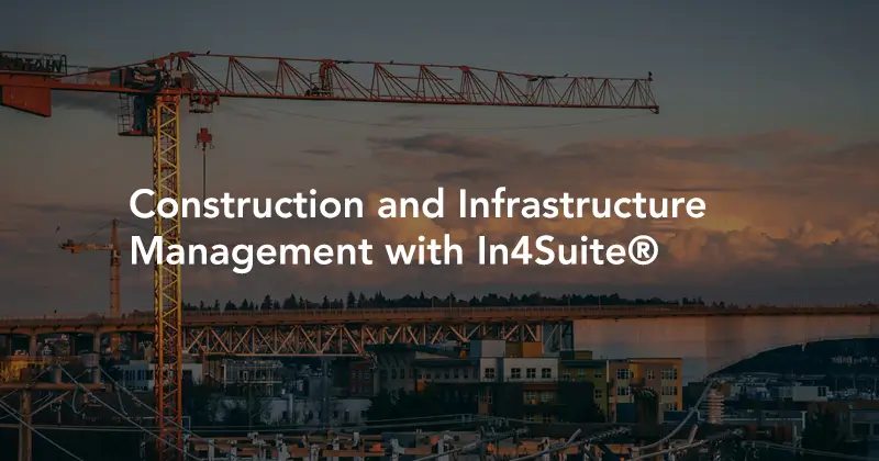 Construction And Infrastructure Management with In4Suite® ERP